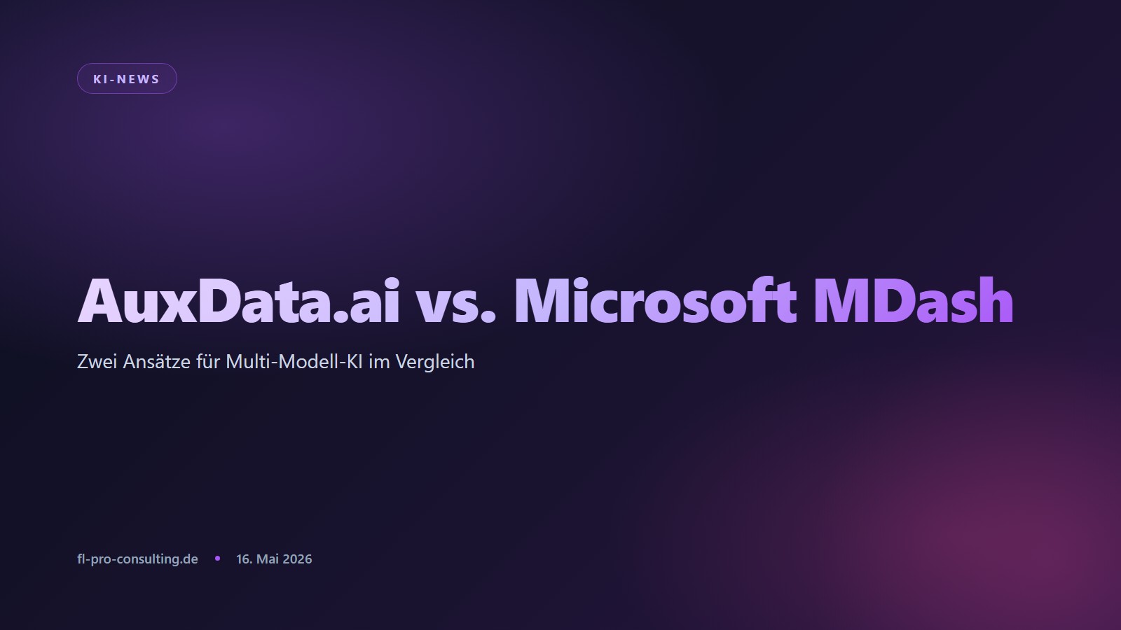 Multi-Modell-KI in der Praxis: AuxData.ai und Microsoft MDash im Vergleich